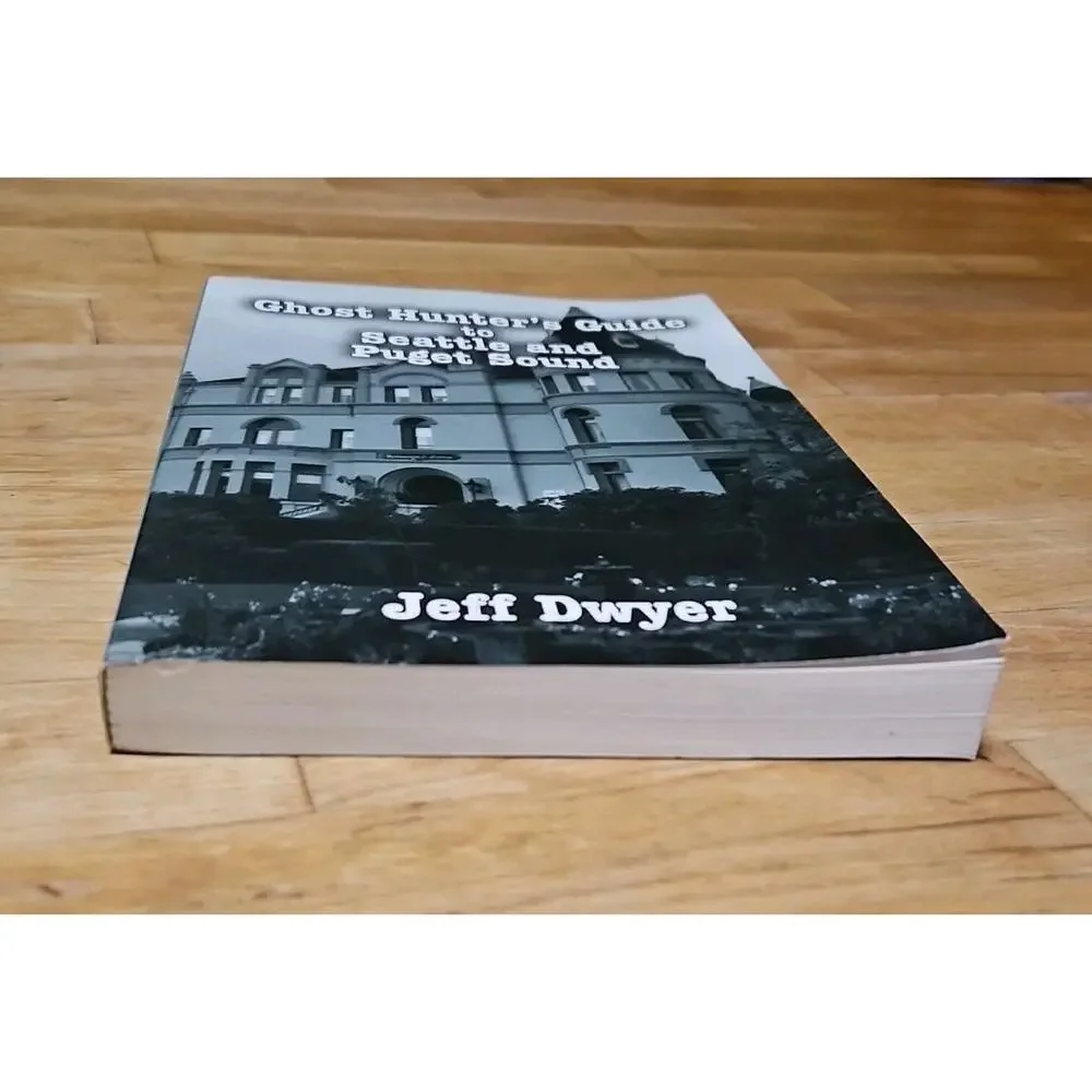 Ghost Hunter's Guide to Seattle and Puget Sound by Jeff Dwyer (2008, Trade...